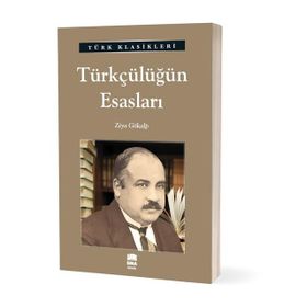 Türk Klasikleri - Türkçülüğün Esasları - Ema Yayınları