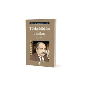 Türk Klasikleri - Türkçülüğün Esasları - Ema Yayınları