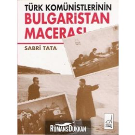 TÜRK KOMÜNİSTLERİNİN BULGARISTAN MACERASI - SABRI TATA