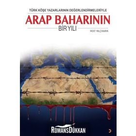 Türk Köşe Yazarlarının Değerlendirmeleriyle Arap Baharının Bir Yılı - Mert Yalçınkaya
