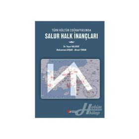 Türk Kültür Coğrafyasında Salur Halk İnançları - Yaşar Kalafat Muhammed Avşar Ahmet Turan