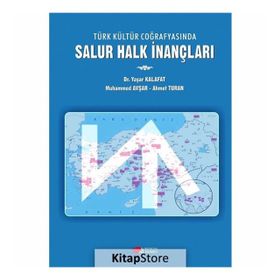 Türk Kültür Coğrafyasında Salur Halk İnançları - Yaşar Kalafat Muhammed Avşar Ahmet Turan