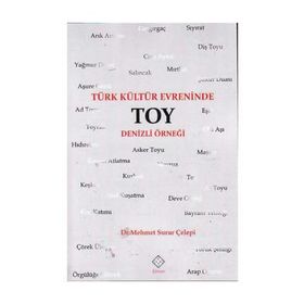 Türk Kültür Evreninde Toy - Mehmet Surur Çelepi