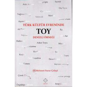 Türk Kültür Evreninde Toy - Mehmet Surur Çelepi