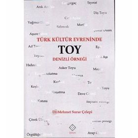 Türk Kültür Evreninde Toy - Mehmet Surur Çelepi