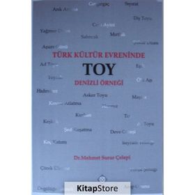 Türk Kültür Evreninde Toy - Mehmet Surur Çelepi