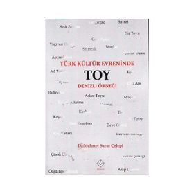 Türk Kültür Evreninde Toy - Mehmet Surur Çelepi