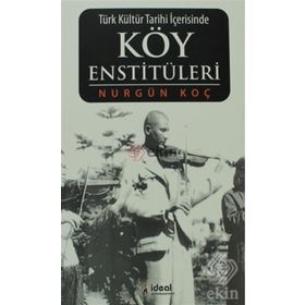 TÜRK KÜLTÜR TARIHI İÇERISINDE KÖY ENSTITÜLERI - NURGÜN KOÇ