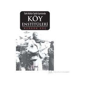 TÜRK KÜLTÜR TARIHI İÇERISINDE KÖY ENSTITÜLERI - NURGÜN KOÇ