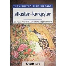 TÜRK KÜLTÜRLÜ HALKLARDA AAKIŞLAR-KARGIŞLAR - YAŞAR KALAFAT
