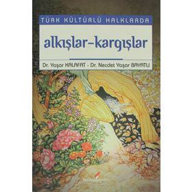 TÜRK KÜLTÜRLÜ HALKLARDA AAKIŞLAR-KARGIŞLAR - YAŞAR KALAFAT