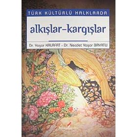 TÜRK KÜLTÜRLÜ HALKLARDA AAKIŞLAR-KARGIŞLAR - YAŞAR KALAFAT