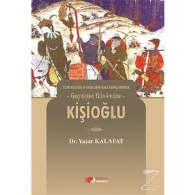 Türk Kültürlü Halkların Halk İnançlarında Geçmişten Günümüze - Kişioğlu - Yaşar Kalafat