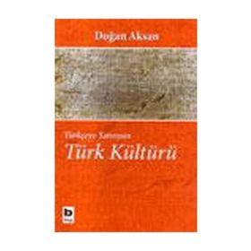 TÜRK KÜLTÜRÜ - DOĞAN AKSAN