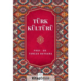 TÜRK KÜLTÜRÜ - TUNCER BAYKARA
