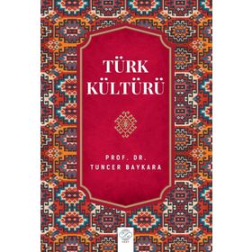 TÜRK KÜLTÜRÜ - TUNCER BAYKARA