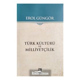 TÜRK KÜLTÜRÜ VE MİLLİYETÇİLİK - EROL GÜNGÖR