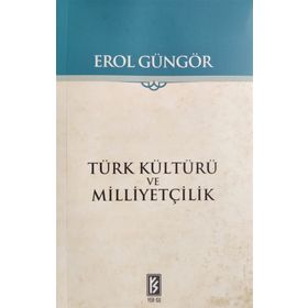 TÜRK KÜLTÜRÜ VE MİLLİYETÇİLİK - EROL GÜNGÖR