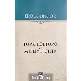 TÜRK KÜLTÜRÜ VE MİLLİYETÇİLİK - EROL GÜNGÖR