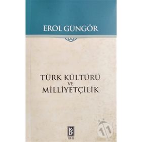 TÜRK KÜLTÜRÜ VE MİLLİYETÇİLİK - EROL GÜNGÖR