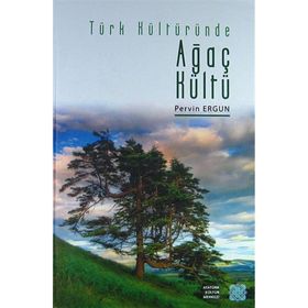 Türk Kültüründe Ağaç Kültü - Pervin Ergun