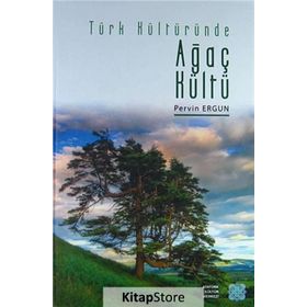 Türk Kültüründe Ağaç Kültü - Pervin Ergun