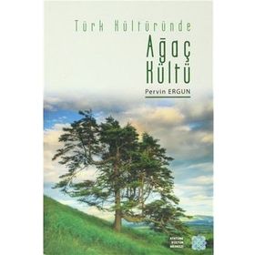 Türk Kültüründe Ağaç Kültü - Pervin Ergun