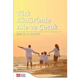 Türk Kültüründe Aile ve Çocuk - Pegem Akademi Yayıncılık