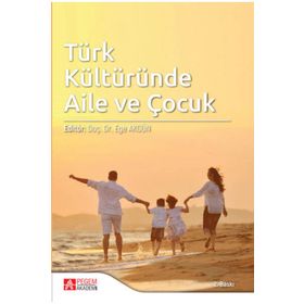 Türk Kültüründe Aile ve Çocuk - Pegem Akademi Yayıncılık
