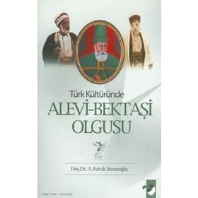 TÜRK KÜLTÜRÜNDE ALEVI-BEKTAŞİ OLGUSU - FARUK SİNANOĞLU