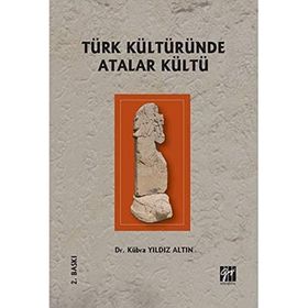 Türk Kültüründe Atalar Kültü - Kübra Yıldız Altın