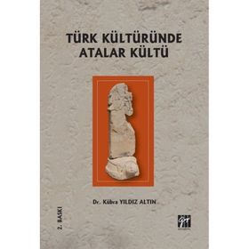Türk Kültüründe Atalar Kültü - Kübra Yıldız Altın