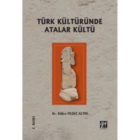 Türk Kültüründe Atalar Kültü - Kübra Yıldız Altın