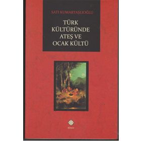 Türk Kültüründe Ateş ve Ocak Kültü - Satı Kumartaşlıoğlu