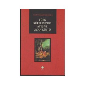 Türk Kültüründe Ateş ve Ocak Kültü - Satı Kumartaşlıoğlu