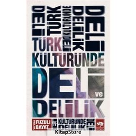 Türk Kültüründe Deli Ve Delilik - Fuzuli Bayat