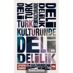 Türk Kültüründe Deli Ve Delilik - Fuzuli Bayat