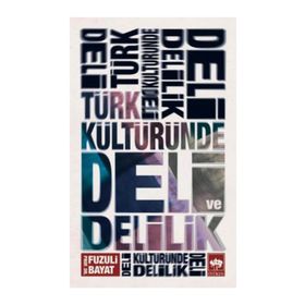 Türk Kültüründe Deli Ve Delilik - Fuzuli Bayat