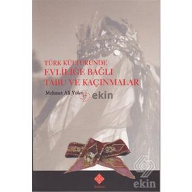 Türk Kültüründe Evliliğe Bağlı Tabu ve Kaçınmalar - Mehmet Ali Yolcu