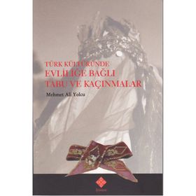 Türk Kültüründe Evliliğe Bağlı Tabu ve Kaçınmalar - Mehmet Ali Yolcu