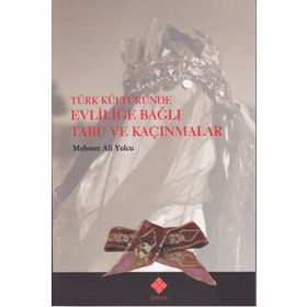 Türk Kültüründe Evliliğe Bağlı Tabu ve Kaçınmalar - Mehmet Ali Yolcu