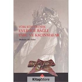 Türk Kültüründe Evliliğe Bağlı Tabu ve Kaçınmalar - Mehmet Ali Yolcu