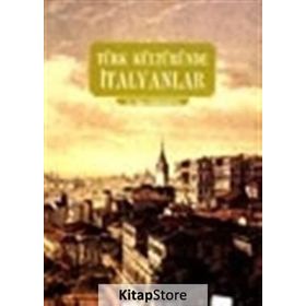 TÜRK KÜLTÜRÜNDE İTALYANLAR - OĞUZ KARAKARTAL