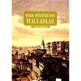 TÜRK KÜLTÜRÜNDE İTALYANLAR - OĞUZ KARAKARTAL