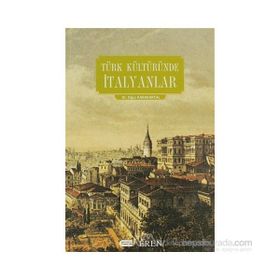 TÜRK KÜLTÜRÜNDE İTALYANLAR - OĞUZ KARAKARTAL