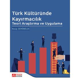 Türk Kültüründe Kayırmacılık: Teori Araştırma ve Uygulama - Pegem Akademi Yayıncılık