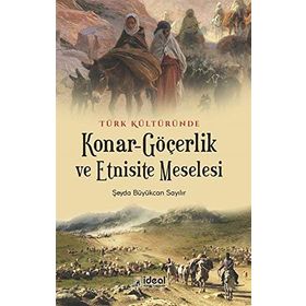 Türk Kültüründe Konar Göçerlik Ve Etnisite Meselesi - Şeyda Büyükcan Sayılır
