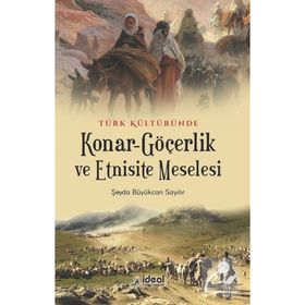 Türk Kültüründe Konar Göçerlik Ve Etnisite Meselesi - Şeyda Büyükcan Sayılır
