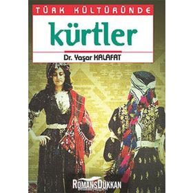 TÜRK KÜLTÜRÜNDE KÜRTLER - YAŞAR KALAFAT