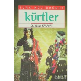 TÜRK KÜLTÜRÜNDE KÜRTLER - YAŞAR KALAFAT